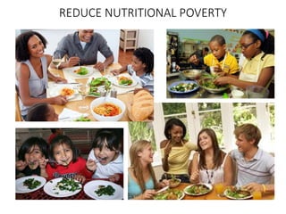 REDUCE NUTRITIONAL POVERTY
 