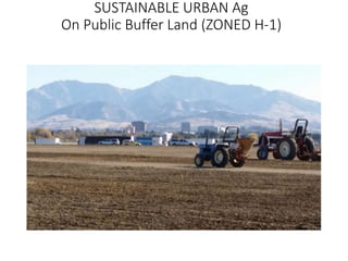 SUSTAINABLE URBAN Ag
On Public Buffer Land (ZONED H-1)
 