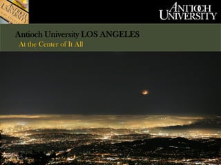 Antioch University LOS ANGELES
At the Center of It All

© Nelson and Sixta

 