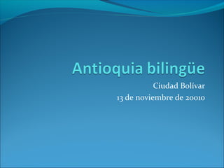 Ciudad Bolívar
13 de noviembre de 20010
 