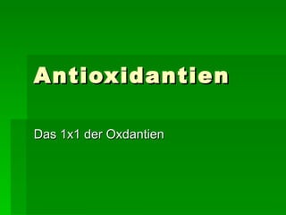 Antioxidantien Das 1x1 der Oxdantien 