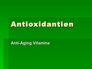 Antioxidantien Anti-Aging Vitamine 