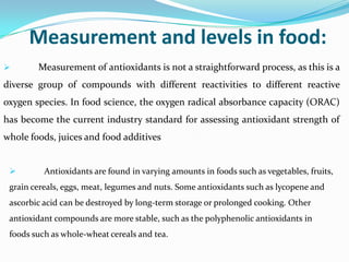 Antioxidant System in our bodyThe enzymatic antioxidants Superoxide dismutase (SOD)CatalaseGlutathione peroxidaseThe nonenzymatic antioxidants Vitamins E, C, A or Provitamin A(beta-carotene), GSH