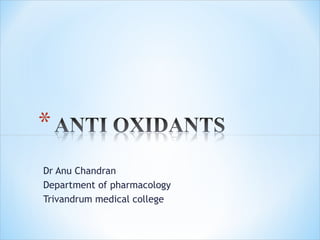 Dr Anu Chandran
Department of pharmacology
Trivandrum medical college
 