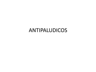 ANTIPALUDICOS
 