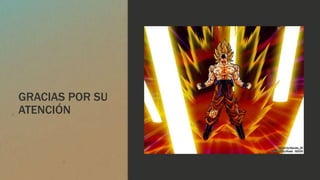 GRACIAS POR SU
ATENCIÓN
 