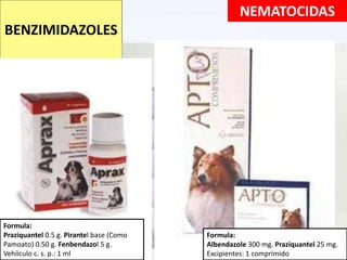 NEMATOCIDAS
BENZIMIDAZOLES
Formula:
Praziquantel 0.5 g. Pirantel base (Como
Pamoato) 0.50 g. Fenbendazol 5 g.
Vehíiculo c. s. p.: 1 ml
Formula:
Albendazole 500 mg. Praziquantel 50 mg.
Vehículo y saborizante c.s.p.: 650 mg
Formula:
Albendazole 300 mg. Praziquantel 25 mg.
Excipientes: 1 comprimido
 