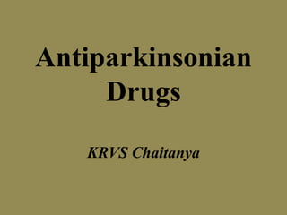 Antiparkinsonian
Drugs
KRVS Chaitanya
 