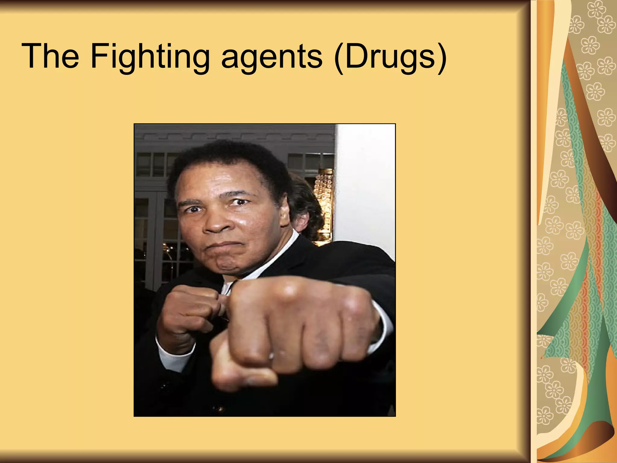 The Fighting agents (Drugs)
 