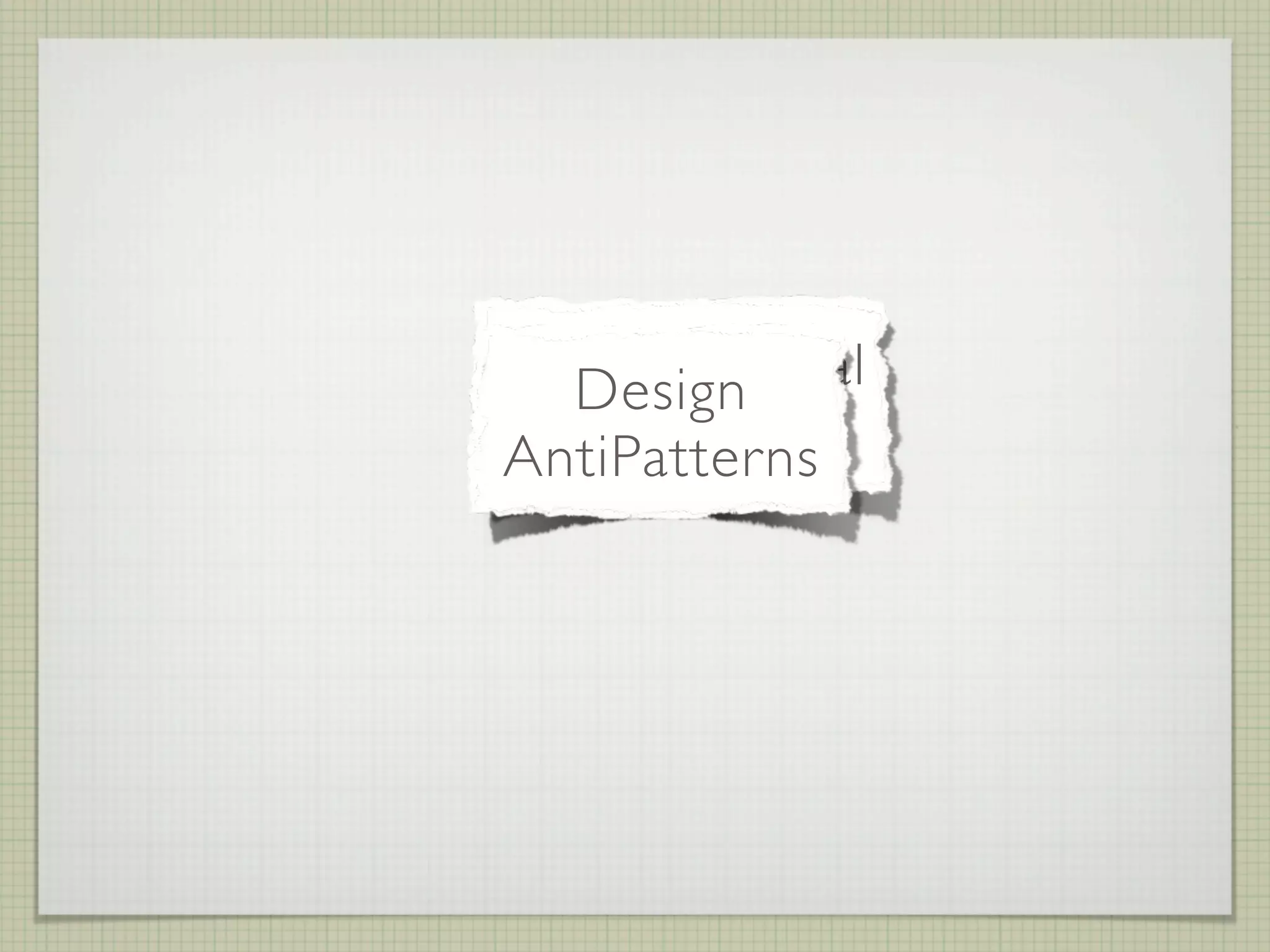 Organizational
  Design
 AntiPatterns
AntiPatterns
 