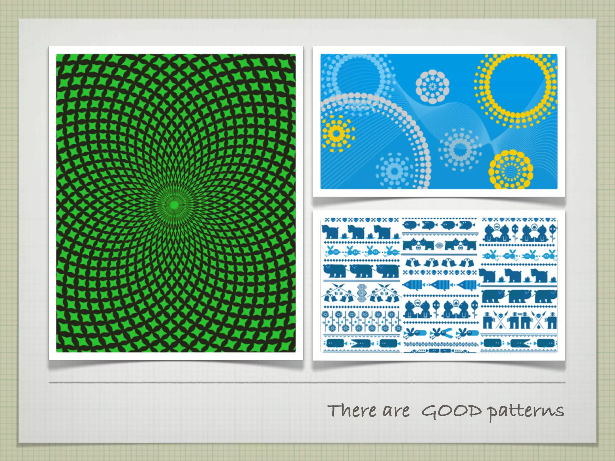 There are GOOD patterns
 