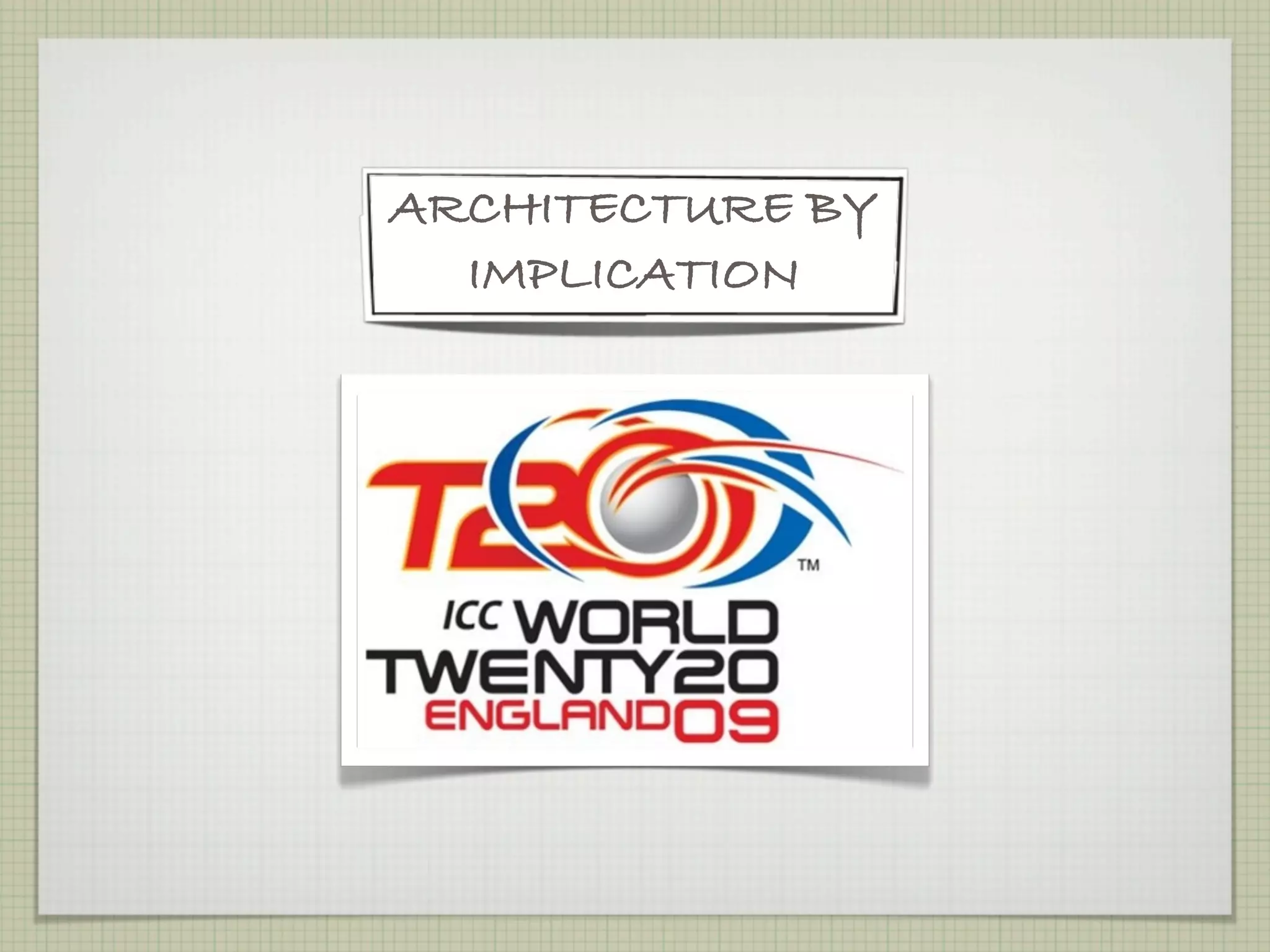 ARCHITECTURE BY
  IMPLICATION
 