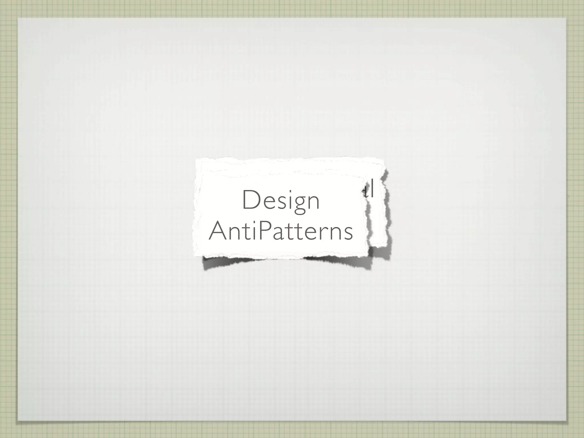 Organizational
  Design
 AntiPatterns
AntiPatterns
 