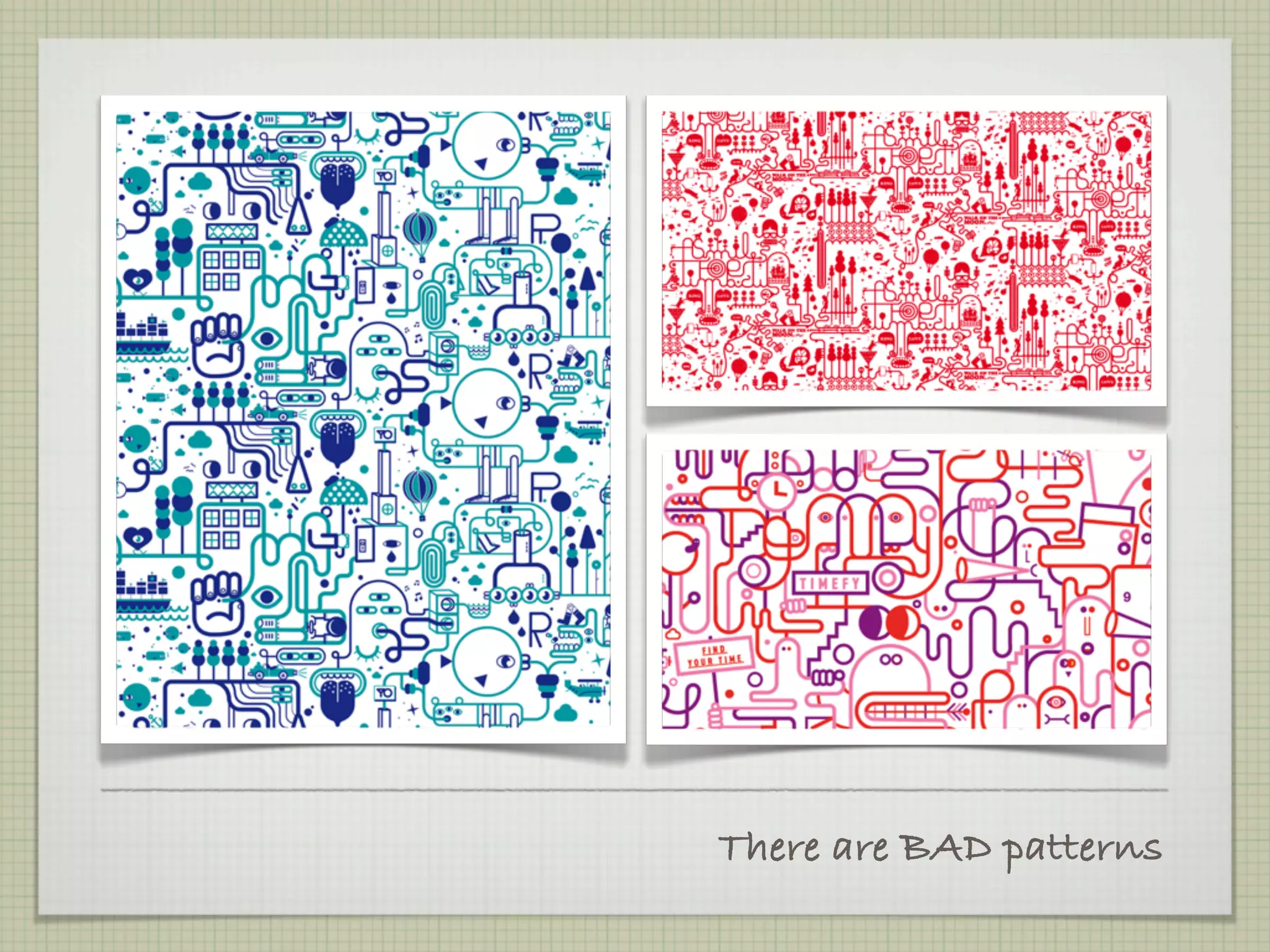 There are BAD patterns
 