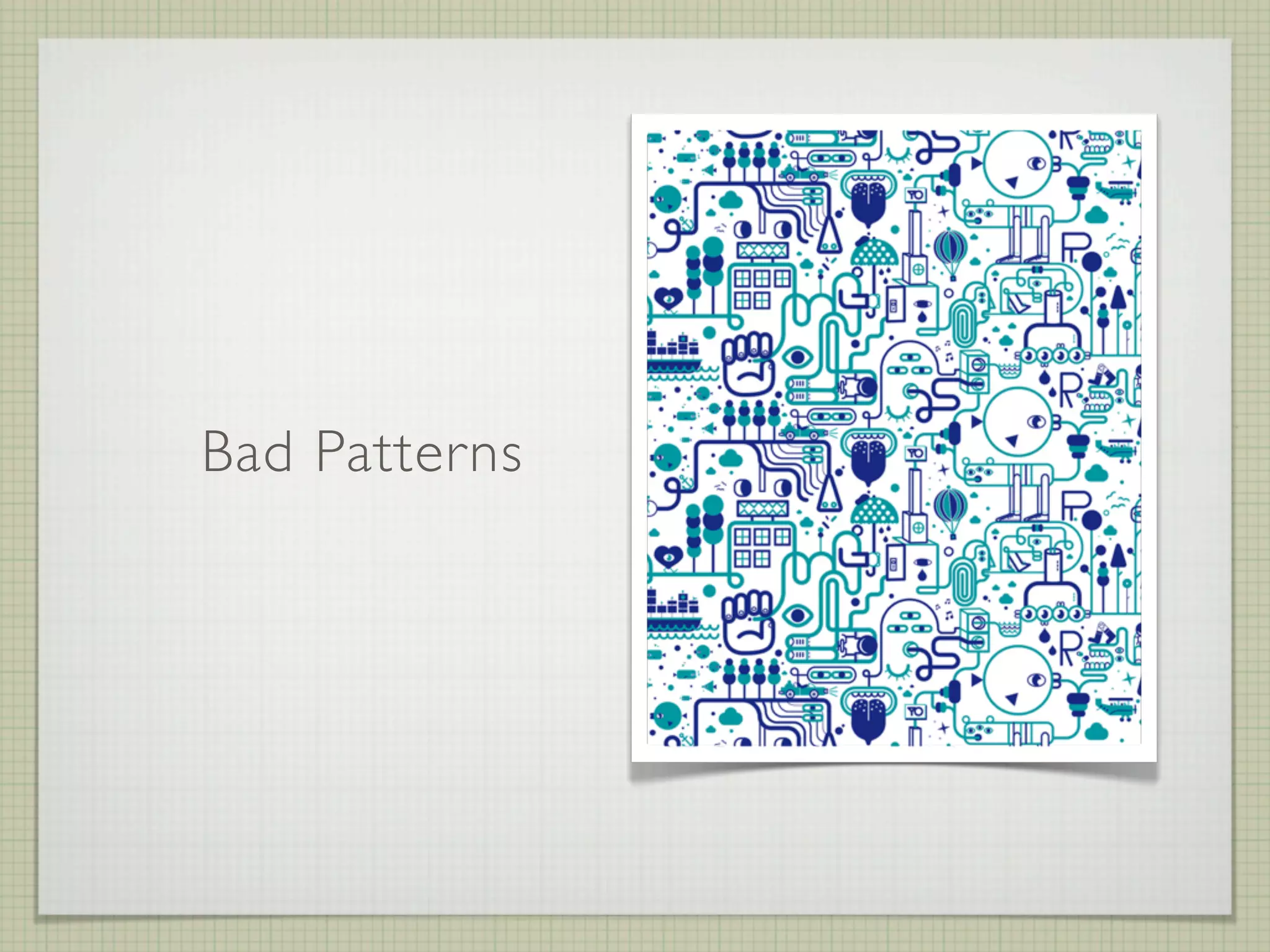 Bad Patterns
 