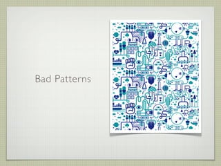 Bad Patterns
 