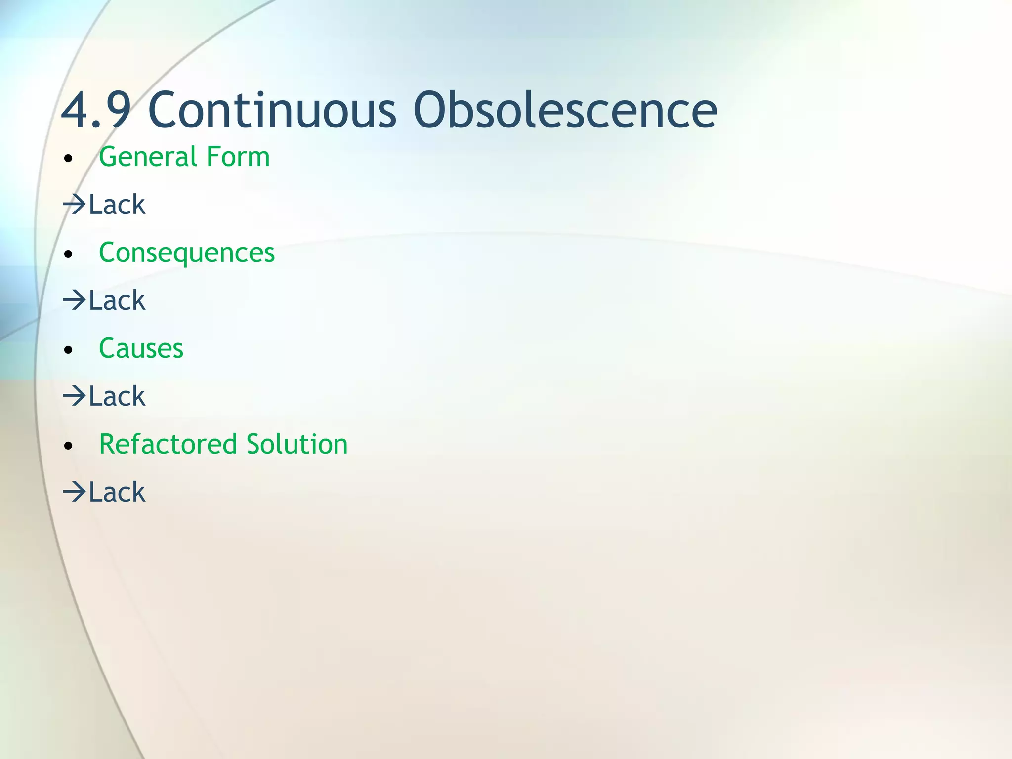 4.9 Continuous Obsolescence General Form   Lack Consequences  Lack Causes  Lack Refactored Solution  Lack 