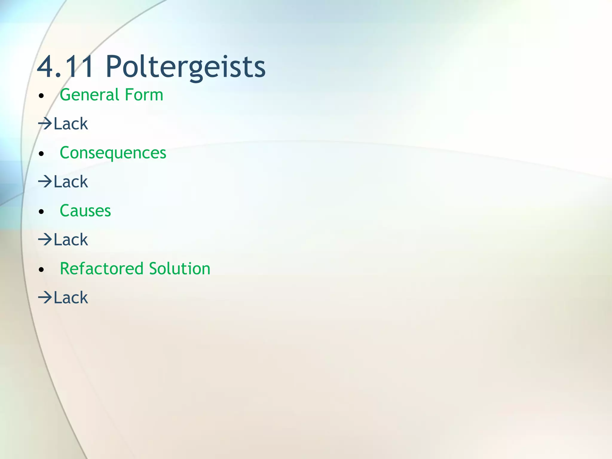 4.11 Poltergeists General Form   Lack Consequences  Lack Causes  Lack Refactored Solution  Lack 