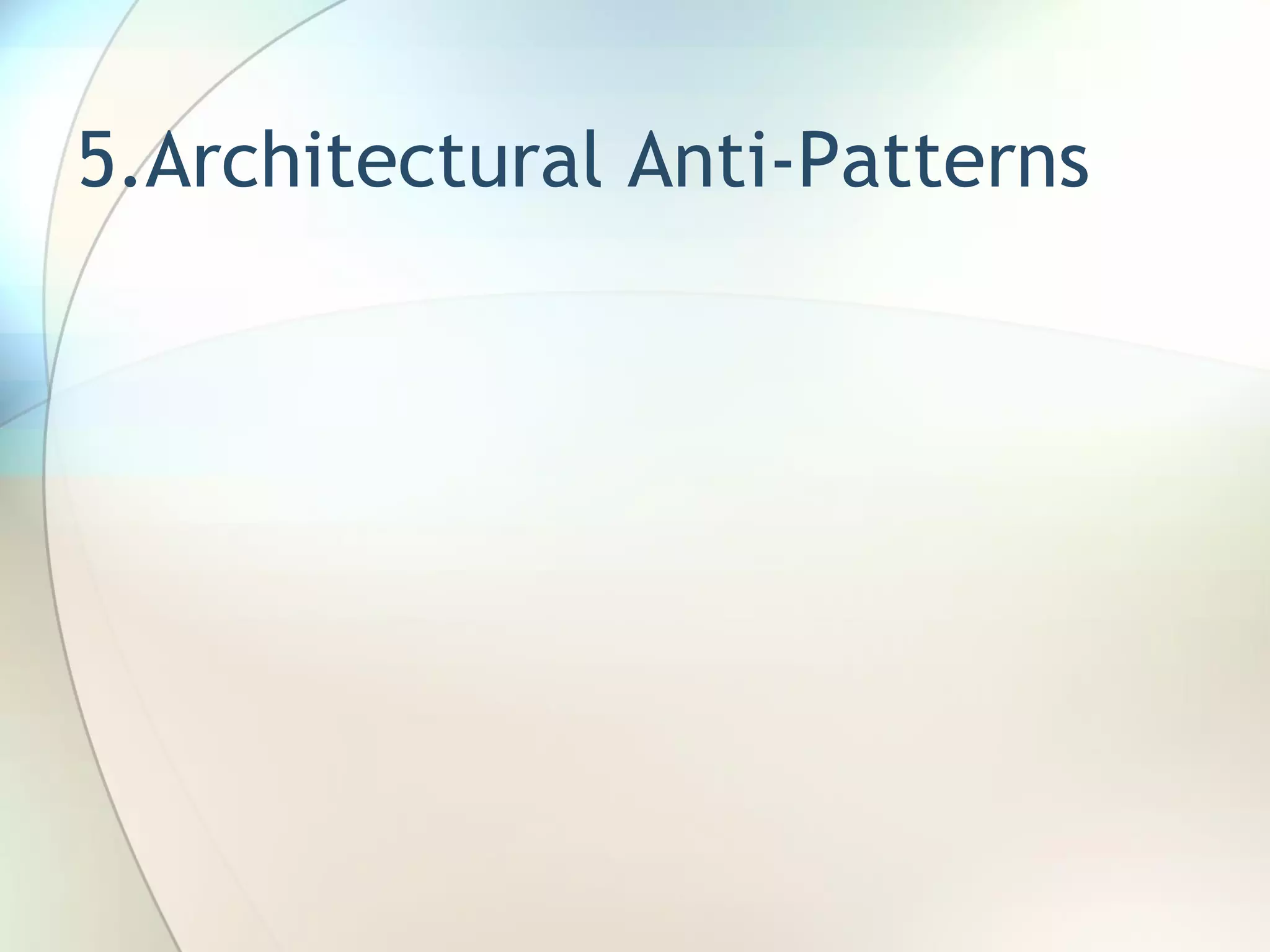 5.Architectural Anti-Patterns 