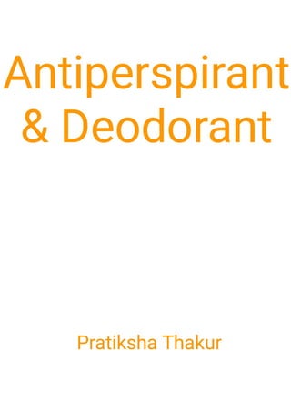 Antiperspirant and Deodorant 