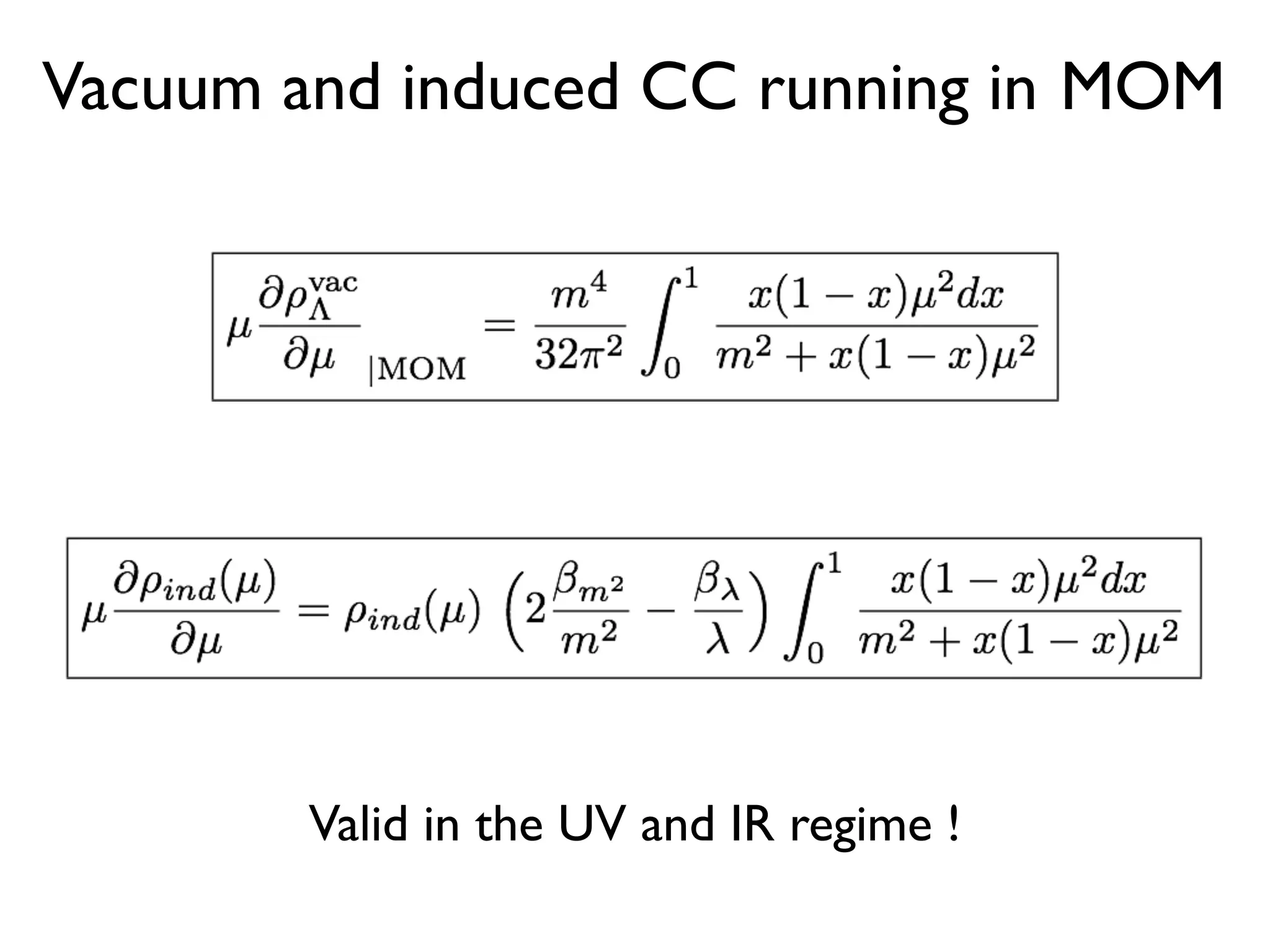 Vacuum and induced CC running in MOM
Valid in the UV and IR regime !
 