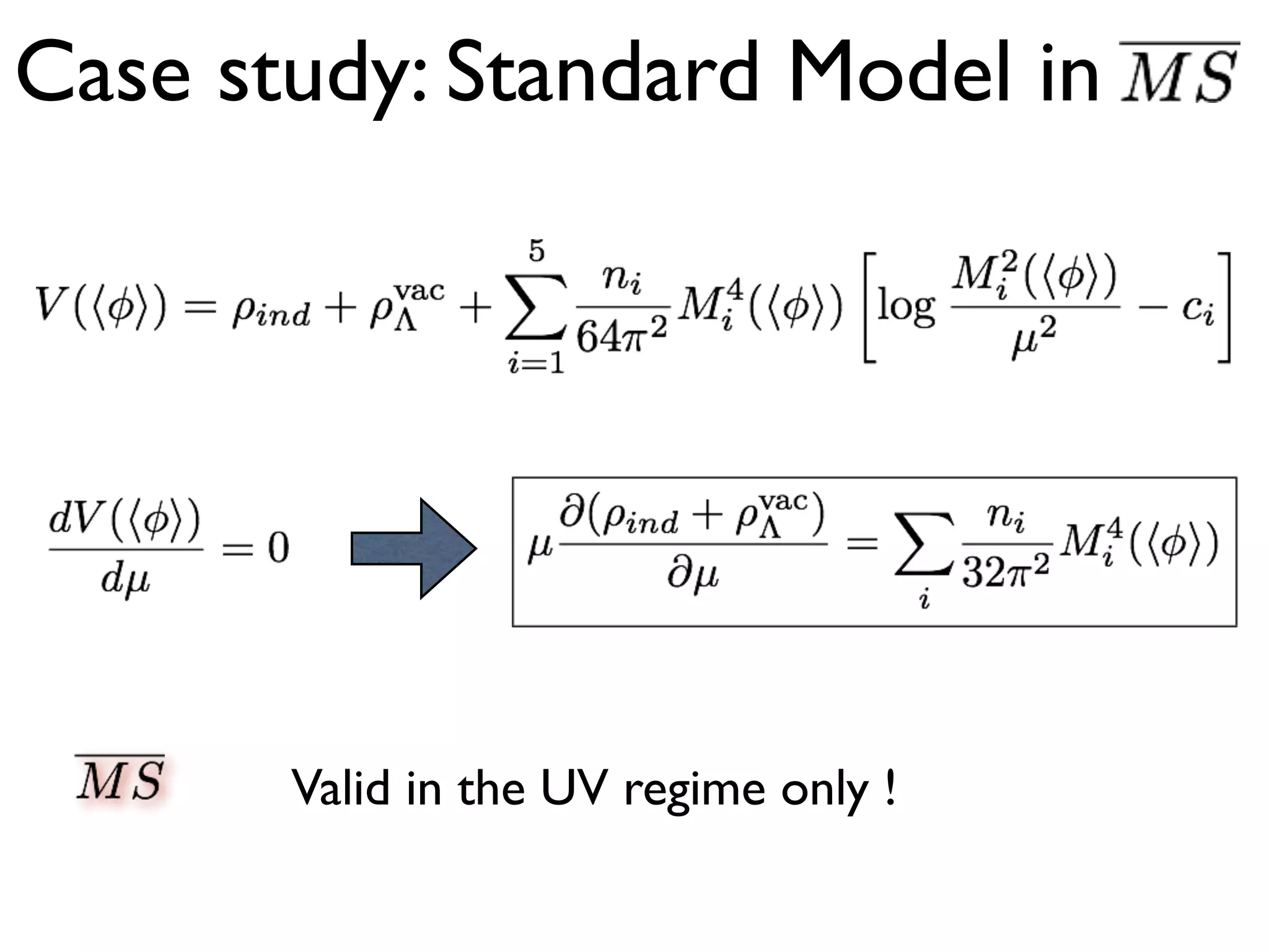 Valid in the UV regime only !
Case study: Standard Model in
 