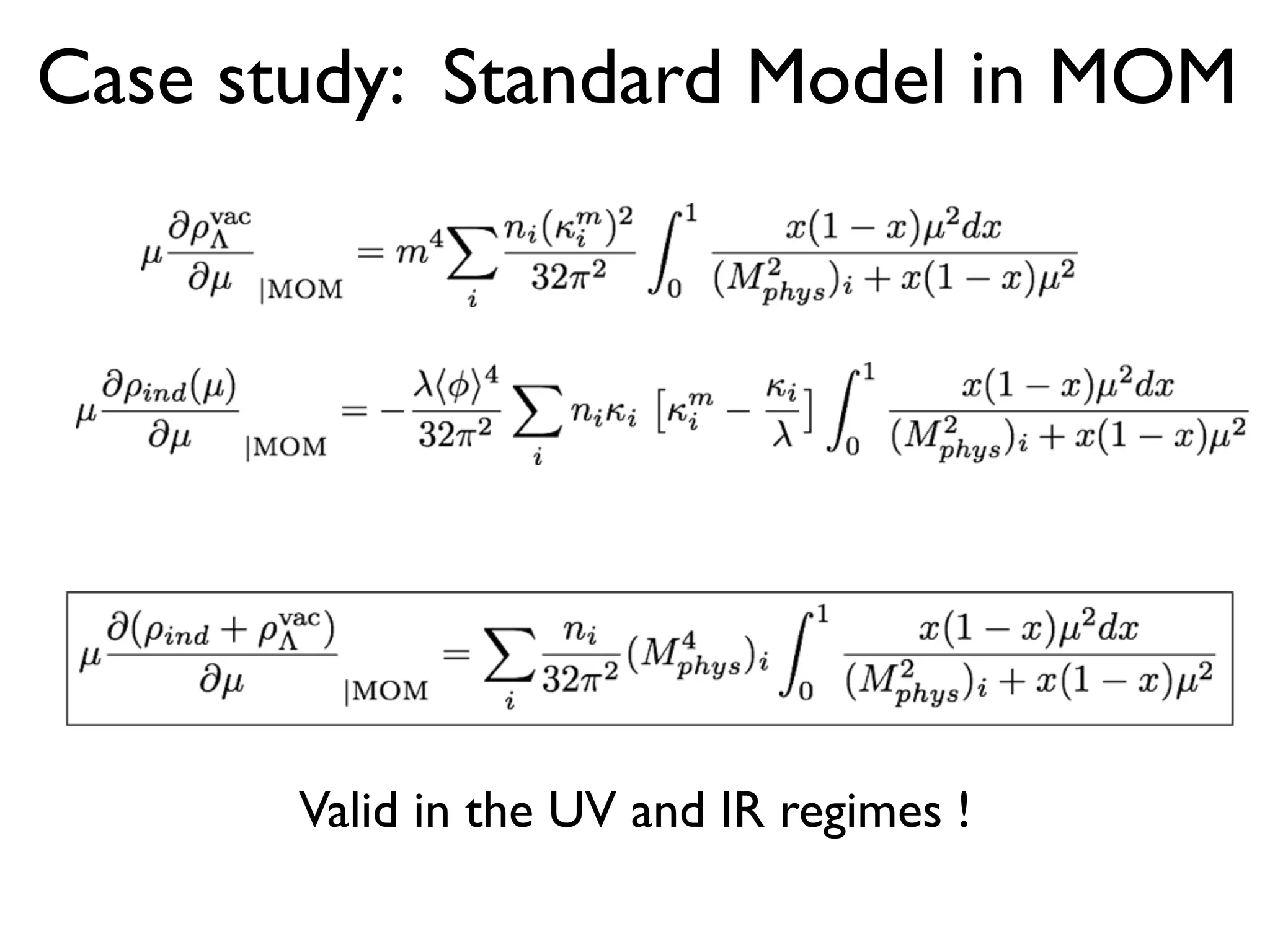 Valid in the UV and IR regimes !
Case study: Standard Model in MOM
 