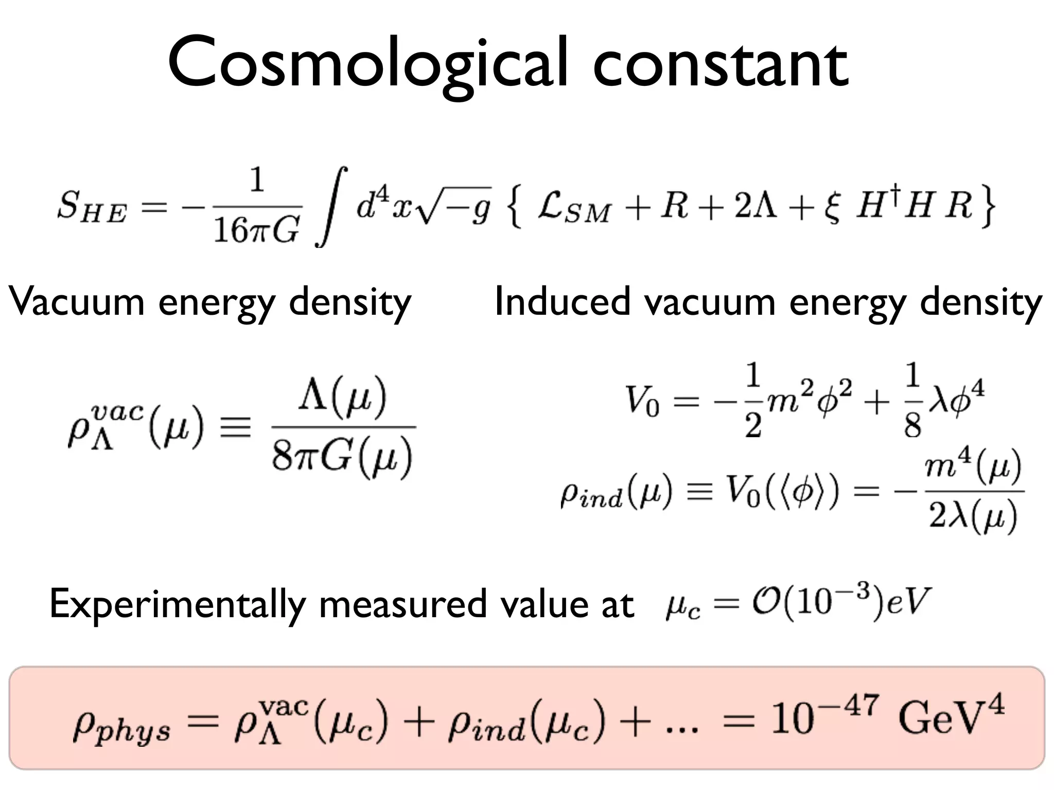 Vacuum energy density Induced vacuum energy density
Experimentally measured value at
Cosmological constant
 