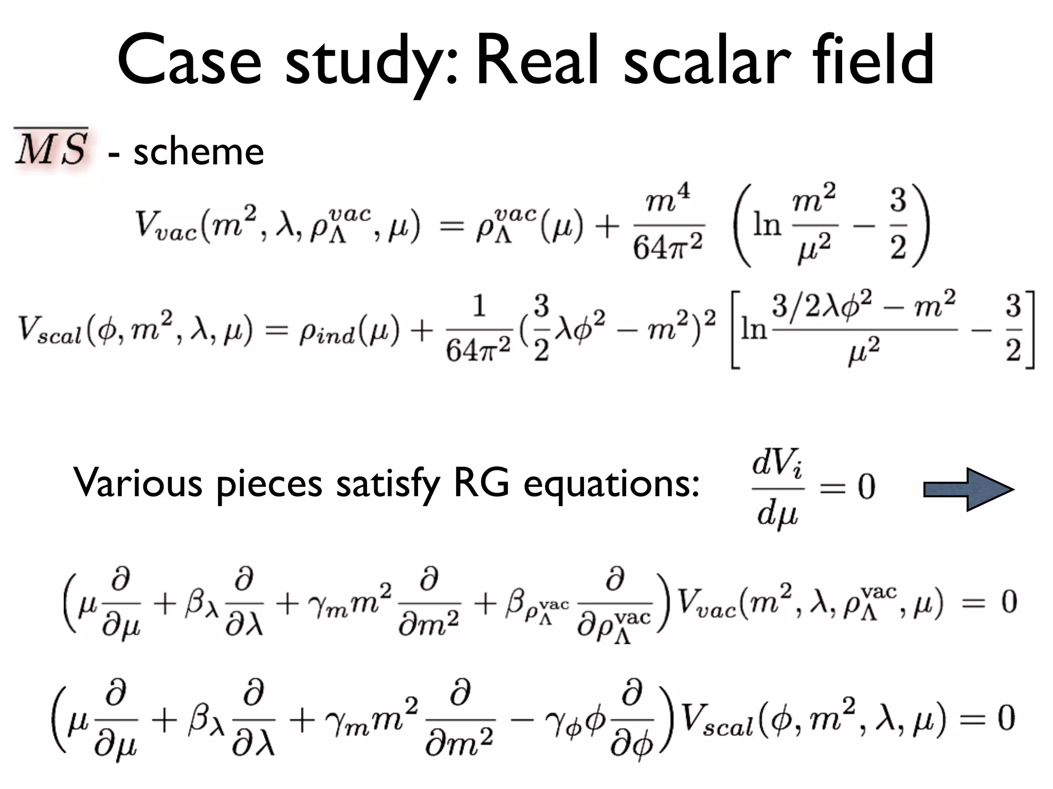 Case study: Real scalar field
Various pieces satisfy RG equations:
- scheme
 
