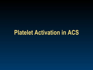 Platelet Activation in ACS
 