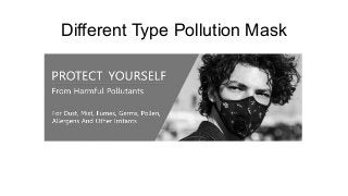 Different Type Pollution Mask
 