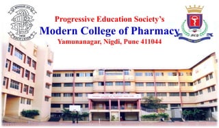 Progressive Education Society’s
Modern College of Pharmacy
Yamunanagar, Nigdi, Pune 411044
 