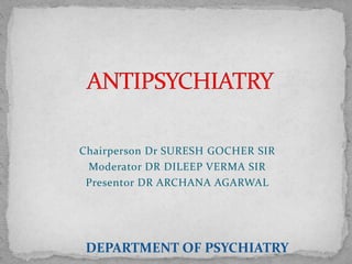 DEPARTMENT OF PSYCHIATRY
Chairperson Dr SURESH GOCHER SIR
Moderator DR DILEEP VERMA SIR
Presentor DR ARCHANA AGARWAL
 