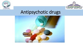 Antipsychotic drugs
 