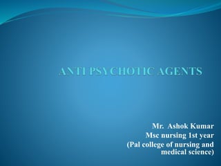 Mr. Ashok Kumar
Msc nursing 1st year
(Pal college of nursing and
medical science)
 