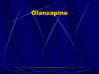 Olanzapine
 