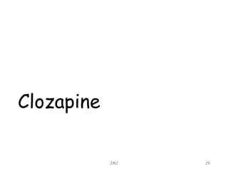 Clozapine
JMJ 29
 