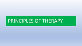 PRINCIPLES OF THERAPY
 