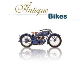   . Antique Bikes 