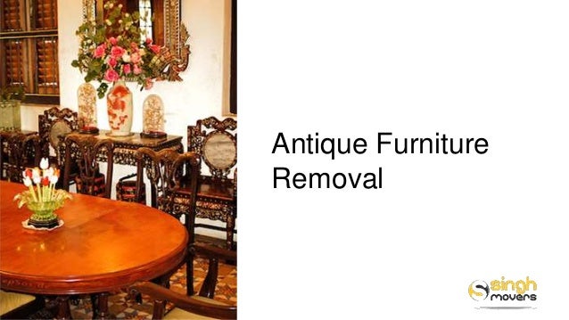 Antique Furniture Removals - Singh Movers Antique Furniture Removal ... - Antique Furniture Removals - Singh Movers