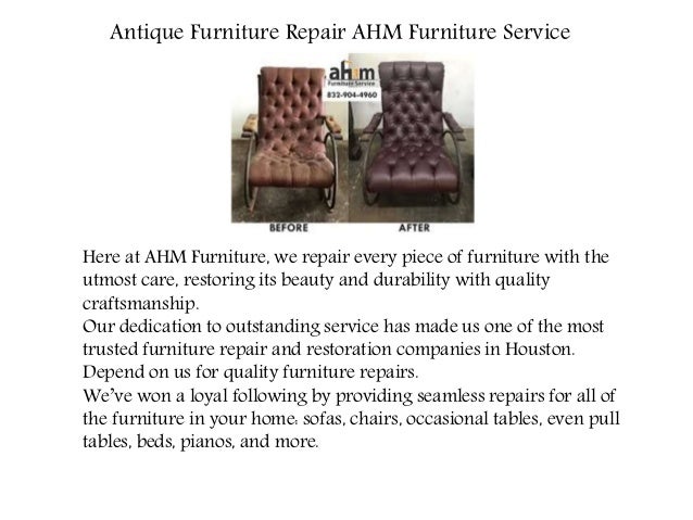 Antique Furniture Repair Ahm Furniture Service In Houston Antique Furniture Repair AHM Furniture Service Here at AHM Furniture, we repair every piece of ... - Antique Furniture Repair Ahm Furniture Service In Houston