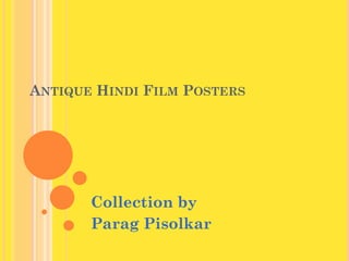 ANTIQUE HINDI FILM POSTERS




       Collection by
       Parag Pisolkar
 