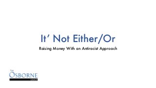 It’ Not Either/Or
Raising Money With an Antiracist Approach
 