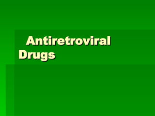 Antiretroviral Drugs  