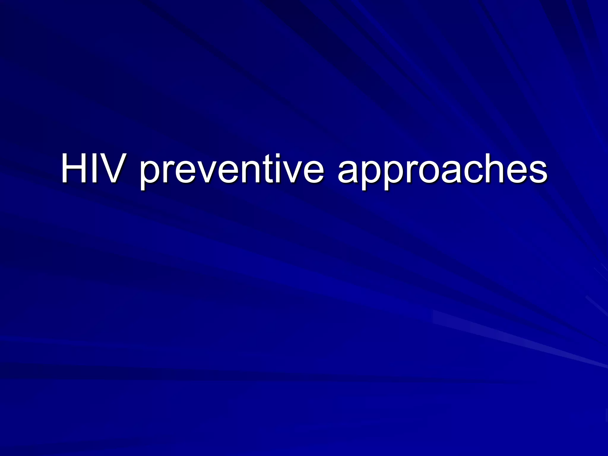 HIV preventive approaches
 