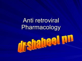 Anti retroviral Pharmacology dr shabeel pn 