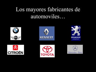 Los mayores fabricantes de automoviles… 