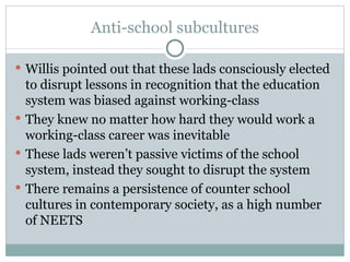 Anti-school subcultures ,[object Object],[object Object],[object Object],[object Object]