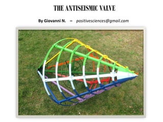 THE ANTISEISMIC VALVE By Giovanni N. – positivesciences@gmail.com  