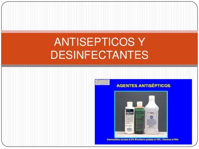 Antisepticos Y Desinfectantes